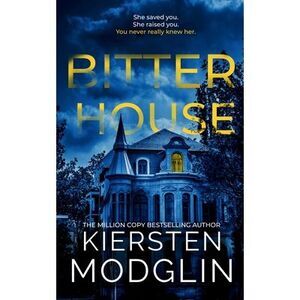 Bitter House -- Kiersten Modglin